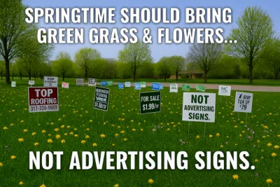 sign that shows green grass and flowers with the text, springtime is for flowers and green grass not advertising signs